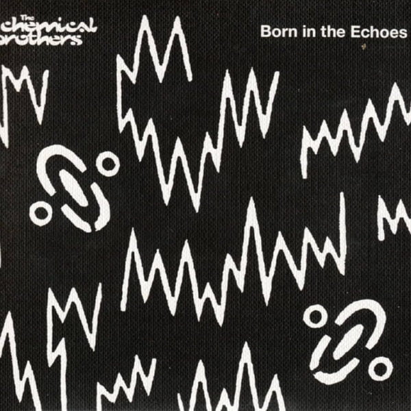 The Chemical Brothers Born in The Echoes