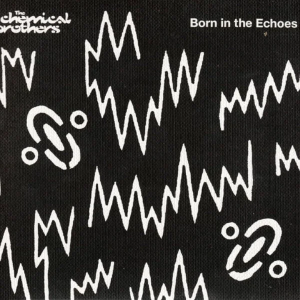 The Chemical Brothers Born in The Echoes Born in The Echoes