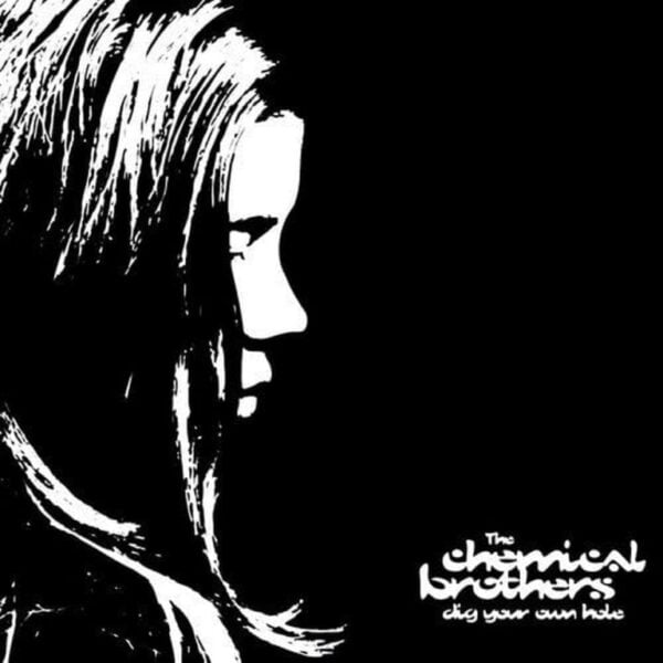 The Chemical Brothers Dig Your Own Hole