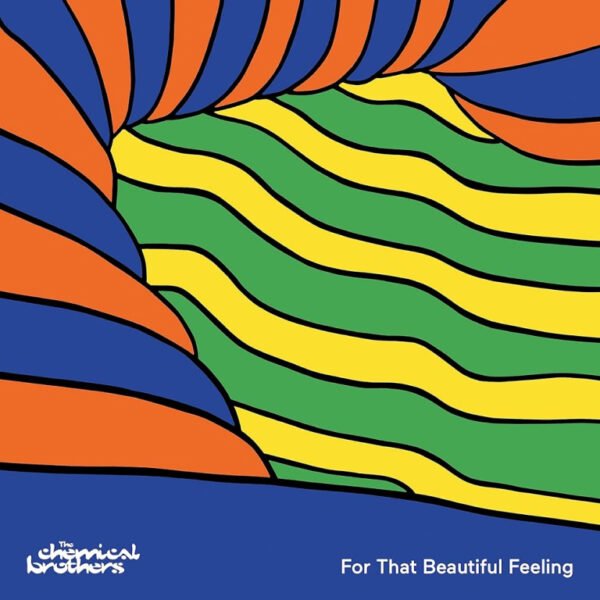 The Chemical Brothers For That Beautiful Feeling