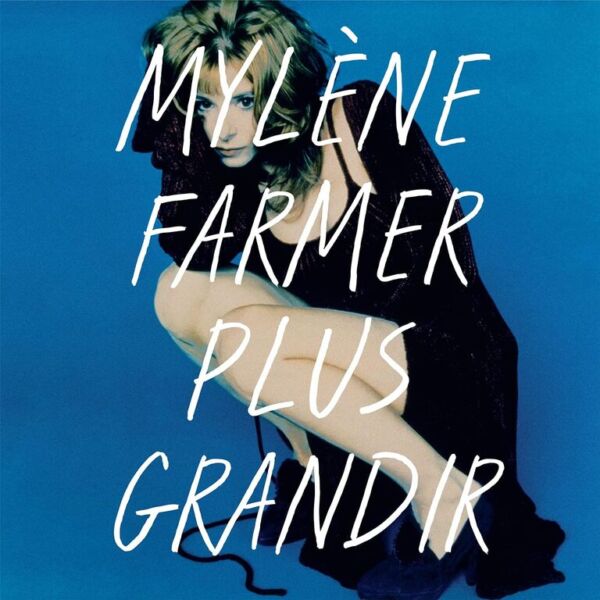 Mylene Farmer Plus Grandir Best of 1986 1996
