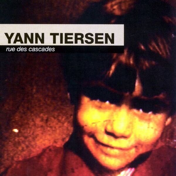 Yann Tiersen Rue des Cascades Cascade Street