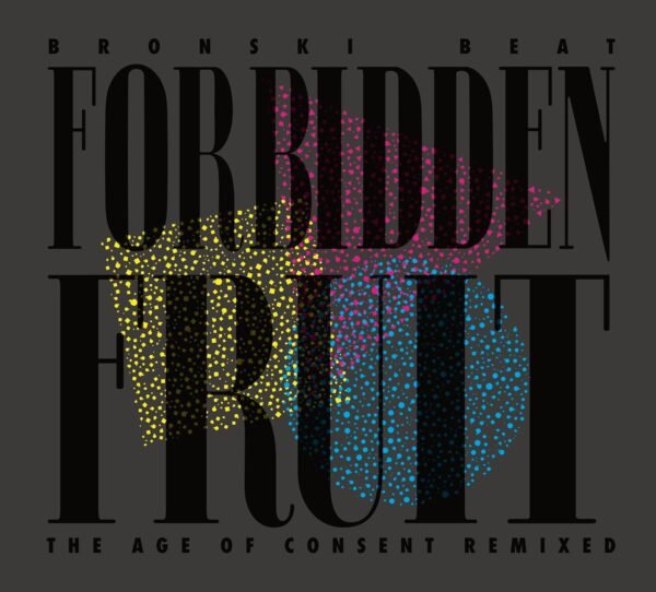 Bronski-Beat-Forbidden-Fruit Forbidden Fruit (The Age of Consent Remixed)
